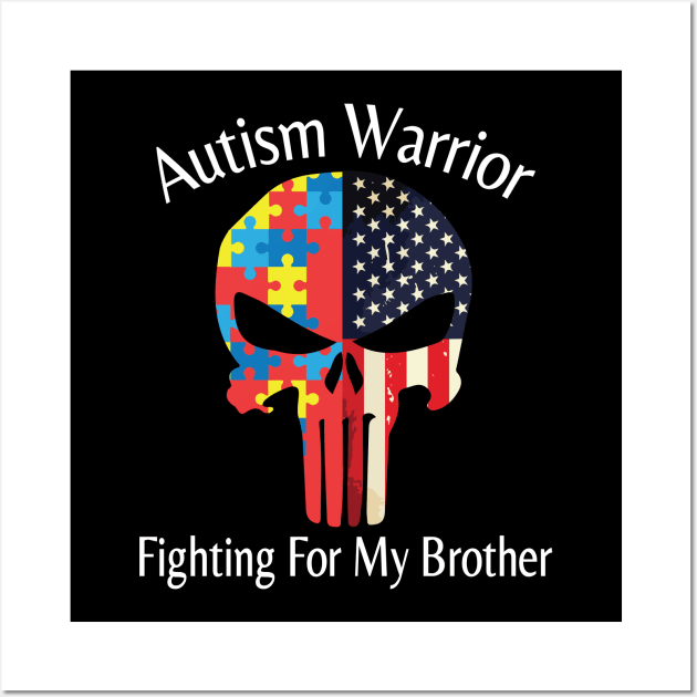 Autism Warrior Fighting For My Brother Happy Autism Awareness Month Day American Father Parent Day Wall Art by hoaikiu